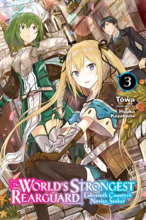 The World's Strongest Rearguard: Labyrinth Country's Novice Seeker, Vol. 3 (Light Novel) de Tôwa