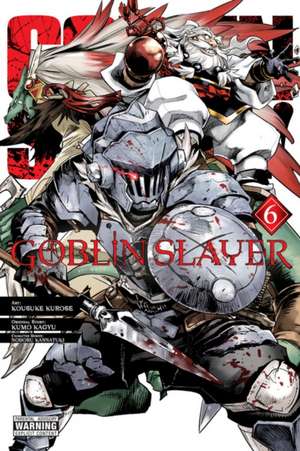 Goblin Slayer, Vol. 6 (manga) de Kumo Kagyu