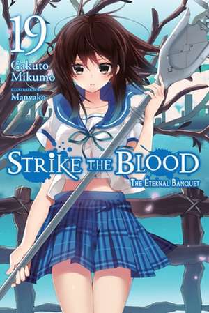 Strike the Blood, Vol. 19 (Light Novel) de Gakuto Mikumo