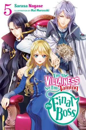 I'm the Villainess, So I'm Taming the Final Boss, Vol. 5 (light novel) de Sarasa Nagase