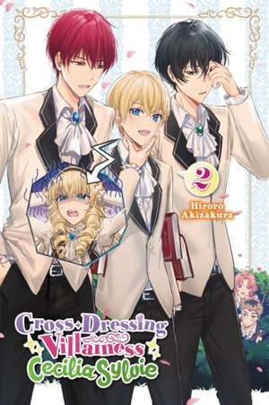 Cross-Dressing Villainess Cecilia Sylvie, Vol. 2 (light novel) de Hiroro Akizakura