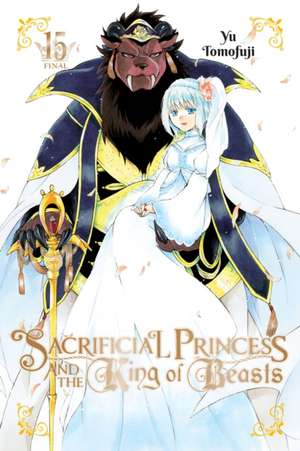 Sacrificial Princess and the King of Beasts, Vol. 15 de Yu Tomofuji