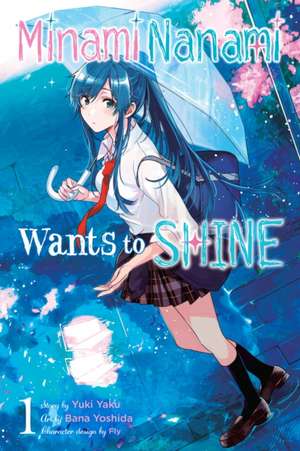 Minami Nanami Wants to Shine, Vol. 1 de Yuki Yaku