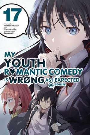 My Youth Romantic Comedy Is Wrong, As I Expected @ comic, Vol. 17 (manga) de Wataru Watari