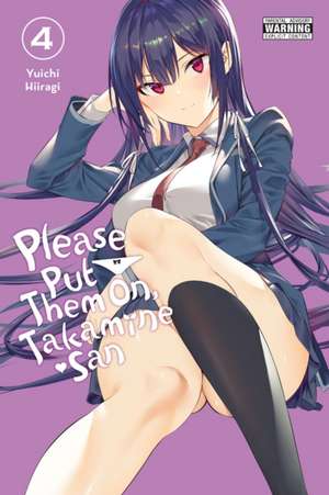 Please Put Them On, Takamine-San, Vol. 4 de Yuichi Hiiragi