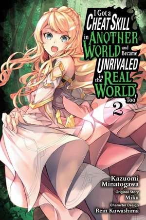 I Got a Cheat Skill in Another World and Became Unrivaled in the Real World, Too, Vol. 2 de Miku