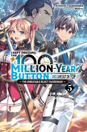 I Kept Pressing the 100-Million-Year Button and Came Out on Top, Vol. 5 (light novel) de Syuichi Tsukishima