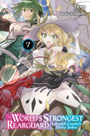 The World's Strongest Rearguard: Labyrinth Country's Novice Seeker, Vol. 7 (light novel) de Towa