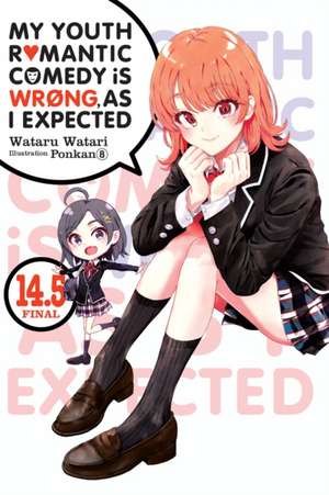 My Youth Romantic Comedy Is Wrong, As I Expected, Vol. 14.5 LN de Wataru Watari