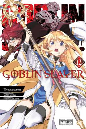 Goblin Slayer, Vol. 12 (manga) de Kousuke Kurose