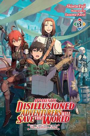 Apparently, Disillusioned Adventurers Will Save the World, Vol. 3 (Light Novel) de Shinta Fuji