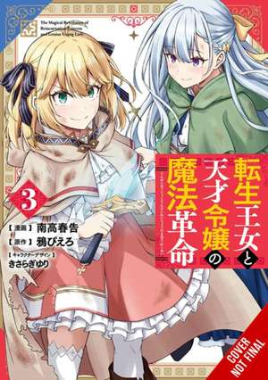 The Magical Revolution of the Reincarnated Princess and the Genius Young Lady, Vol. 3 (Manga) de Piero Karasu