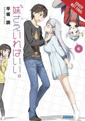 A Sister's All You Need., Vol. 6 (Light Novel) de Yomi Hirasaka