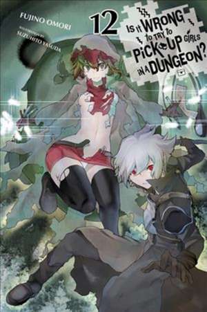 Is It Wrong to Try to Pick Up Girls in a Dungeon?, Vol. 12 (Light Novel) de Fujino Omori