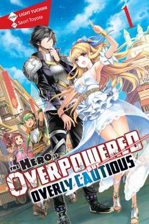 The Hero Is Overpowered but Overly Cautious, Vol. 1 (light novel) de Light Tuchihi