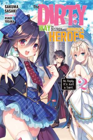 The Dirty Way to Destroy the Goddess's Hero, Vol. 2 (light novel) de Sakuma Sasaki