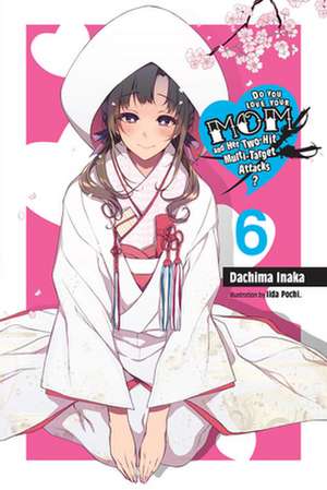 Do You Love Your Mom and Her Two-Hit Multi-Target Attacks?, Vol. 6 (light novel) de Dachima Inaka