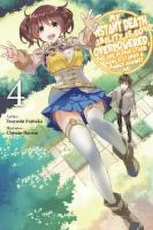 My Instant Death Ability Is So Overpowered, No One in This Other World Stands a Chance Against Me!, Vol. 4 (Light Novel) de Tsuyoshi Fujitaka