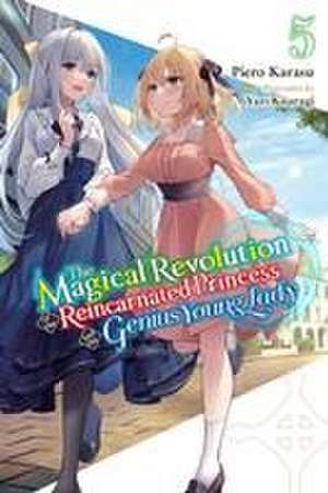 The Magical Revolution of the Reincarnated Princess and the Genius Young Lady, Vol. 5 (novel) de Piero Karasu