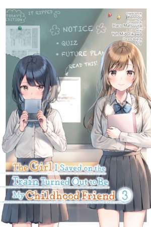 The Girl I Saved on the Train Turned Out to Be My Childhood Friend, Vol. 3 (manga) de Fly Kennoji