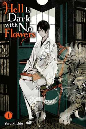 Hell Is Dark with No Flowers, Vol. 1 (Light Novel) de Yoru Michio