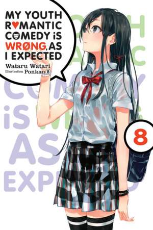 My Youth Romantic Comedy is Wrong, As I Expected @ comic, Vol. 8 (light novel) de Wataru Watari