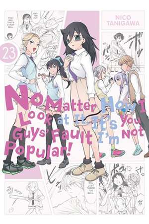 No Matter How I Look at It, It's You Guys' Fault I'm Not Popular!, Vol. 23 de Krista Shipley