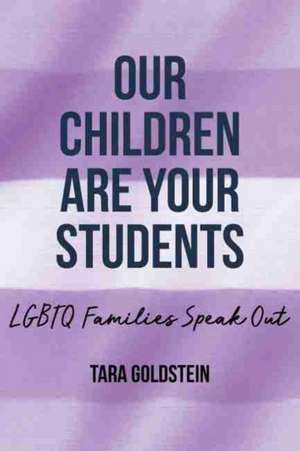 Our Children Are Your Students de Tara Goldstein