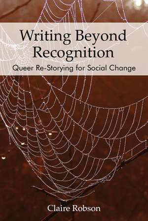 Writing Beyond Recognition de Claire Robson