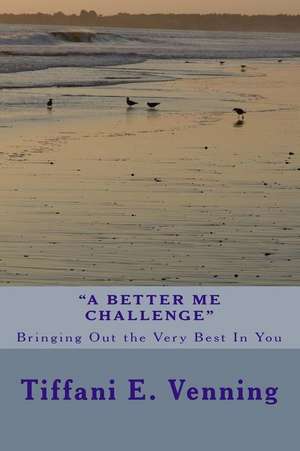 "A Better Me Challenge" de Venning, MS Tiffani E.