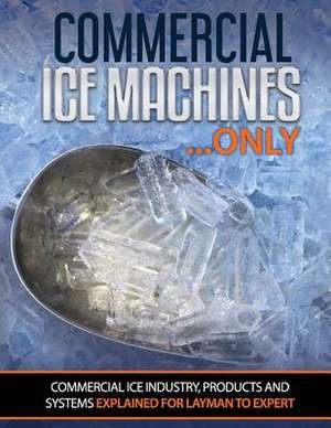 Commercial Ice Machines Only de Oakley, Scott