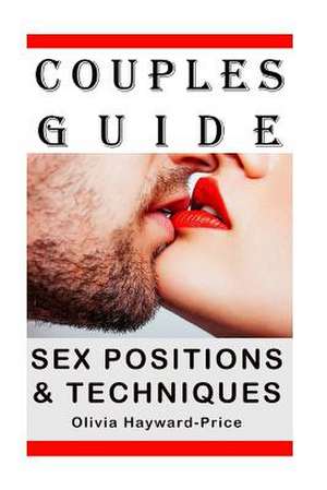 Sex Positions & Techniques Couples Guide de Hayward-Price, Olivia