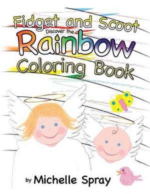 Fidget and Scoot Discover the Rainbow Coloring Book de Michelle Spray