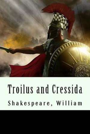 Troilus and Cressida de William Shakespeare