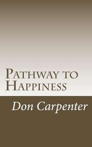 Pathway to Happiness de Don Carpenter