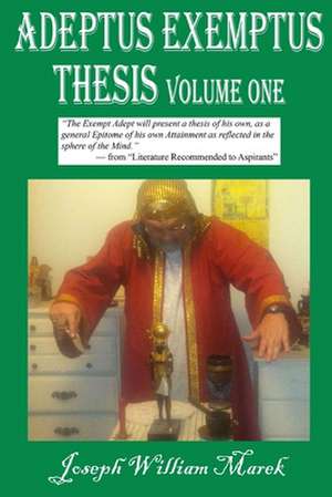 Adeptus Exemptus Thesis, Volume One de Marek, Joseph William