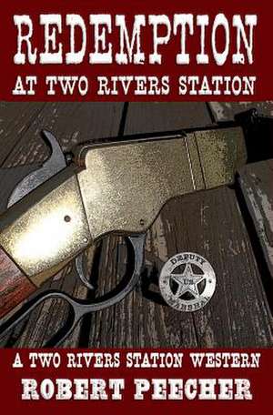 Redemption at Two Rivers Station de Robert Peecher