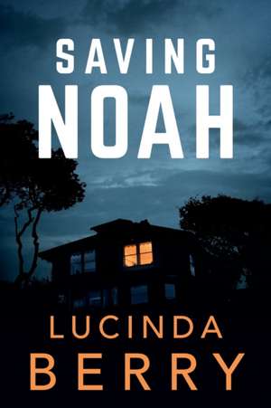 Saving Noah de LUCINDA BERRY