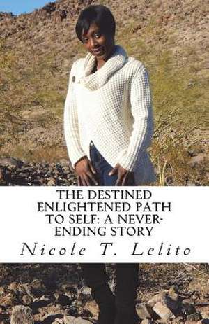 The Destined Enlightened Path to Self de Lelito, Nicole Tayan