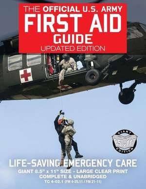 The Official US Army First Aid Guide - Updated Edition - Tc 4-02.1 (FM 4-25.11 de U S Army