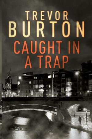 Caught in a Trap de Trevor Burton