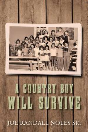 A Country Boy Will Survive de Noles Sr, Joe R.