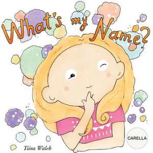 What's My Name? Carella de Tiina Walsh