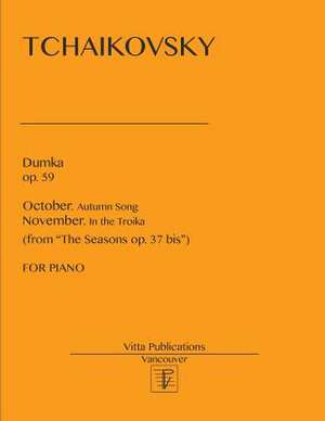 Dumka Op. 59. October & November from the Seasons Op. 37 de Peter Tchaikovsky