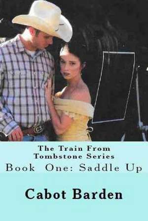 The Train from Tombstone Saddle Up de Cabot Barden