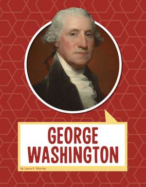 George Washington de Laura K. Murray