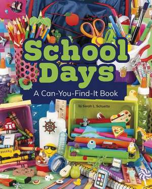 School Days: A Can-You-Find-It Book de Sarah L. Schuette