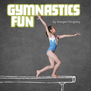 Gymnastics Fun de Imogen Kingsley