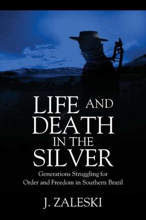 Life and Death in the Silver de J. Zaleski