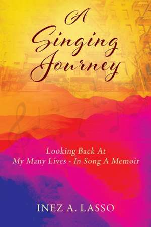 A Singing Journey de Inez A Lasso